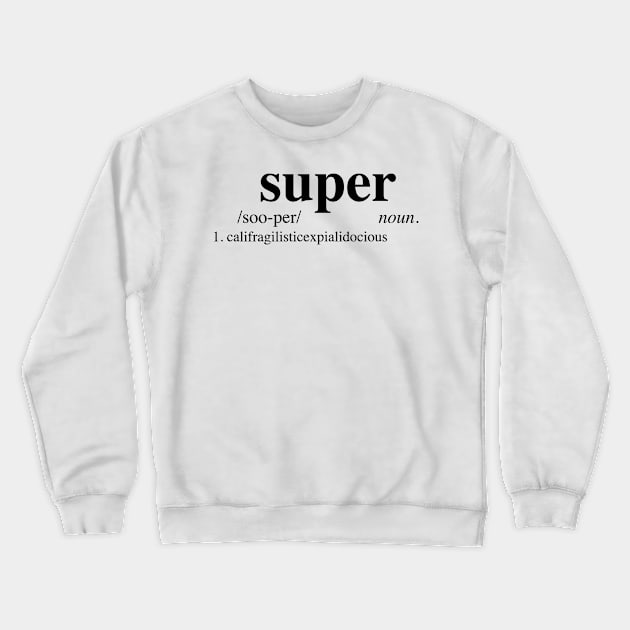 supercalifragilisticexpialidocious - Dictionary Crewneck Sweatshirt by LuisP96